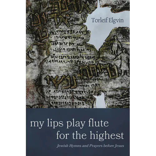 My Lips Play Flute for the Highest: Jewish Hymns and Prayers Before Jesus - Paperback