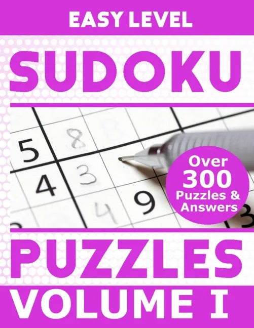 Sudoku Over 300 Easy Level Puzzles Volume I: Puzzle Book 8.5" X 11" Softcover Puzzles To Challenge The Brain Solutions Included - Paperback