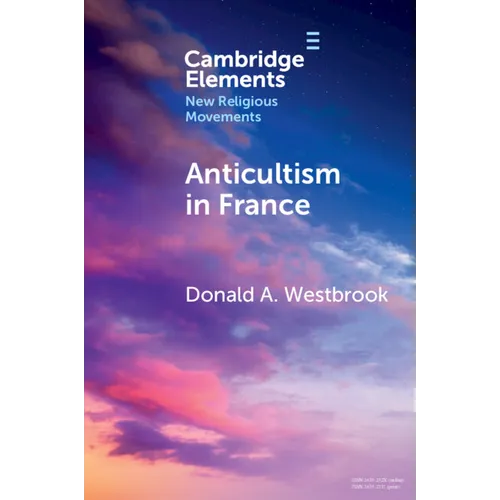Anticultism in France: Scientology, Religious Freedom, and the Future of New and Minority Religions - Paperback