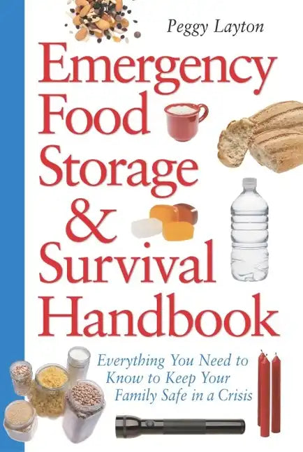 Emergency Food Storage & Survival Handbook: Everything You Need to Know to Keep Your Family Safe in a Crisis - Paperback