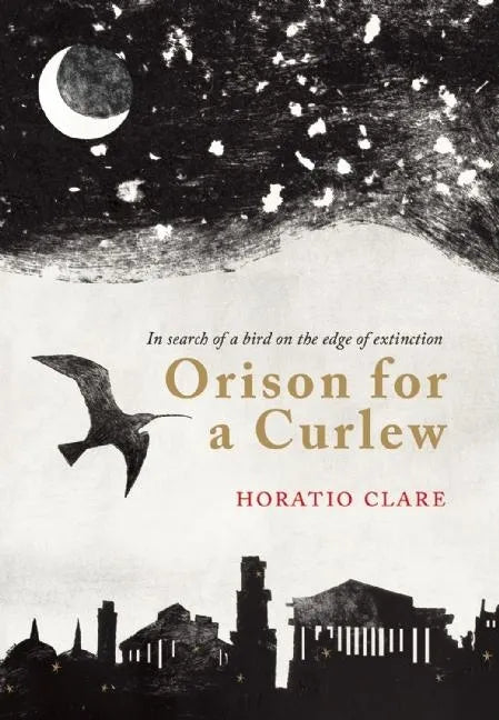 Orison for a Curlew: In Search for a Bird on the Edge of Extinction - Hardcover