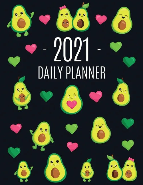 Avocado Daily Planner 2021: Funny & Healthy Fruit Monthly Agenda For All Your Weekly Meetings, Appointments, Office & School Work January - Decemb - Paperback