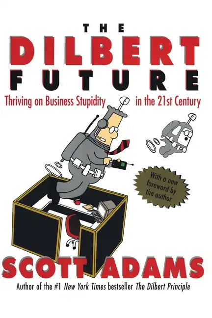 The Dilbert Future: Thriving on Stupidity in the 21st Century - Paperback