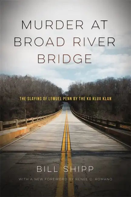 Murder at Broad River Bridge: The Slaying of Lemuel Penn by the Ku Klux Klan - Paperback