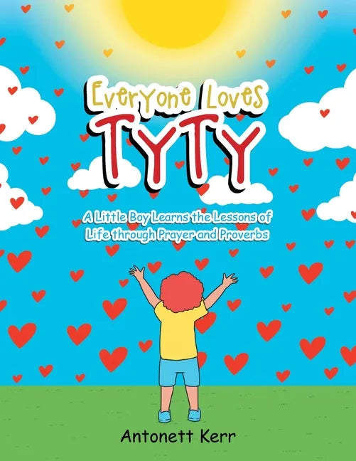 Everyone Loves TyTy: A Little Boy Learns the Lessons of Life through Prayer and Proverbs - Paperback