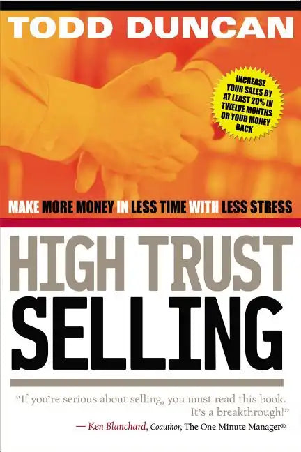 High Trust Selling: Make More Money in Less Time with Less Stress - Paperback