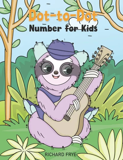 Dot to Dot Numbers for Kids: Numbers 1-50 Dot-to-Dots Workbook - 30 Sloth Designs, Preschool to Kindergarten, Connect the Dots, Numerical Order, Co - Paperback