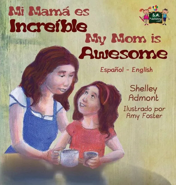 My Mom is Awesome: Spanish English Bilingual Edition - Hardcover