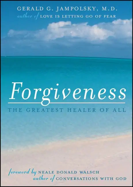 Forgiveness: The Greatest Healer of All - Paperback
