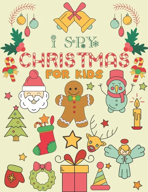 I Spy Christmas for Kids: A Fun Guessing Game Book For Kids Ages 3-6 Girls or Boys (Christmas Activity Book) - Paperback