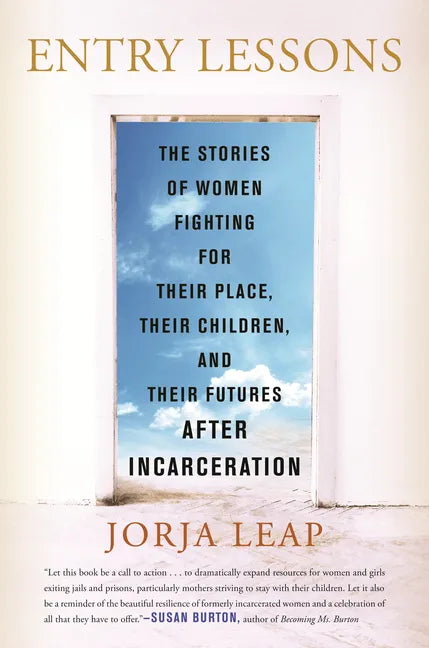 Entry Lessons: The Stories of Women Fighting for Their Place, Their Children, and Their Futuresafter Incarceration - Hardcover