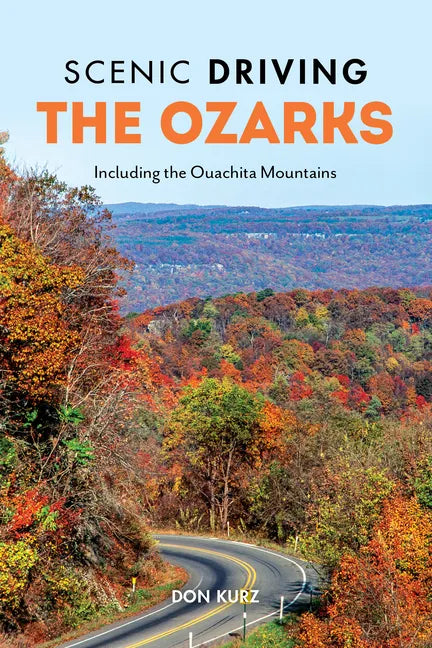 Scenic Driving the Ozarks: Including the Ouachita Mountains - Paperback