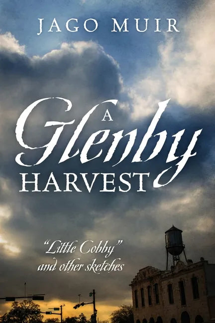 A Glenby Harvest: "Little Cobby" and other sketches - Paperback