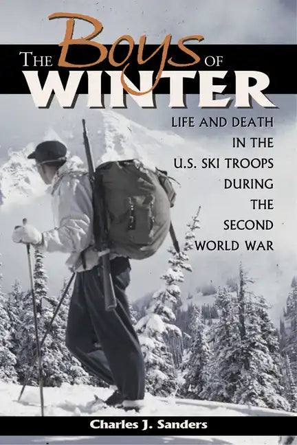 The Boys of Winter: Life and Death in the U.S. Ski Troops During the Second World War - Paperback