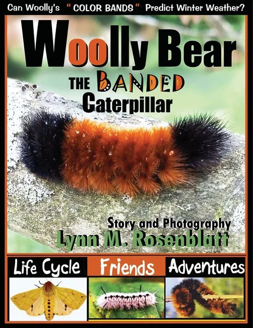 Woolly Bear the Banded Caterpillar: Life Cycle, Friends and Adventures - Paperback