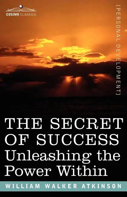The Secret of Success: Unleashing the Power Within - Paperback