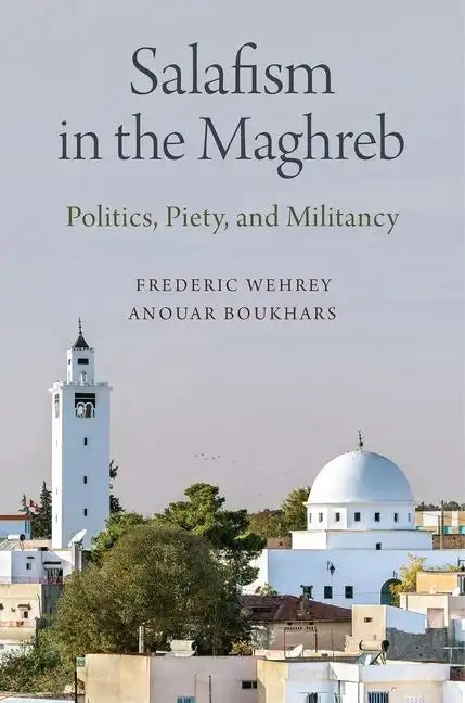 Salafism in the Maghreb: Politics, Piety, and Militancy - Paperback