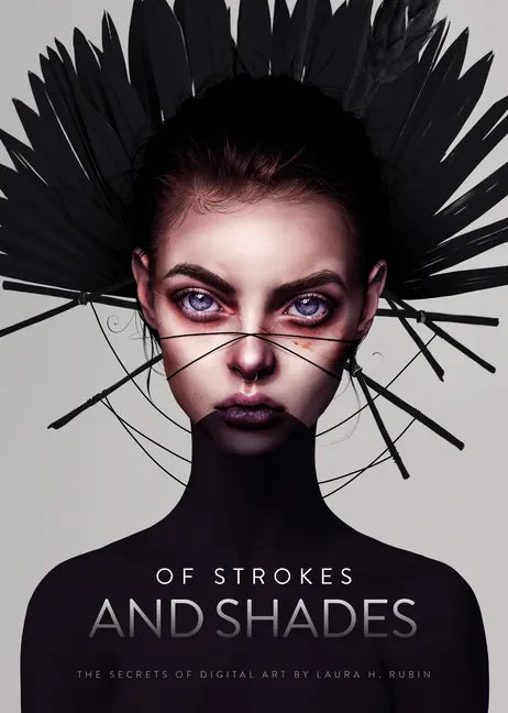 Of Strokes & Shades: The Secrets of Digital Art by Laura H. Rubin - Hardcover