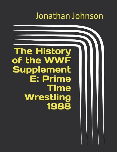 The History of the WWF Supplement E: Prime Time Wrestling 1988 - Paperback