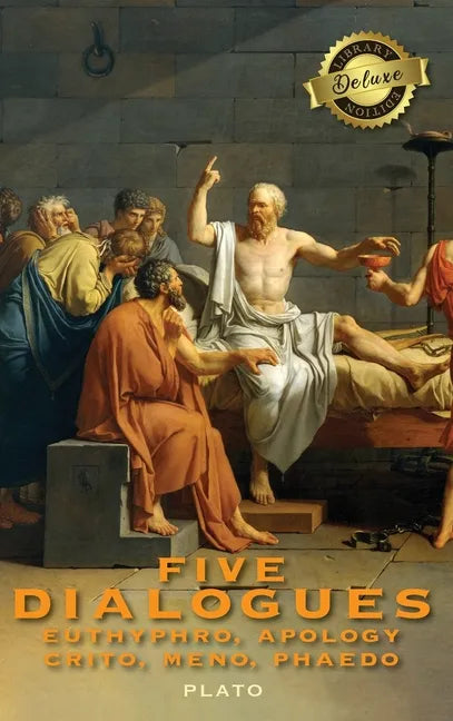Five Dialogues: Euthyphro, Apology, Crito, Meno, Phaedo (Deluxe Library Edition) - Hardcover