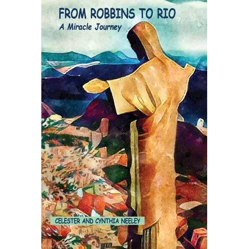 From Robbins to Rio: A Miracle Journey - Paperback