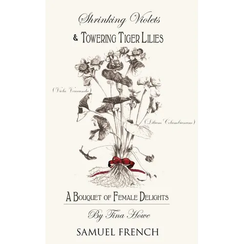 Shrinking Violets and Towering Tigerlillies: A Bouquet of Female Delights - Paperback