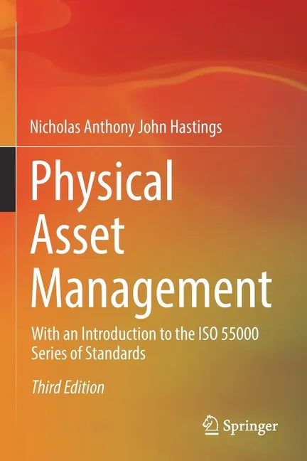 Physical Asset Management: With an Introduction to the ISO 55000 Series of Standards - Paperback
