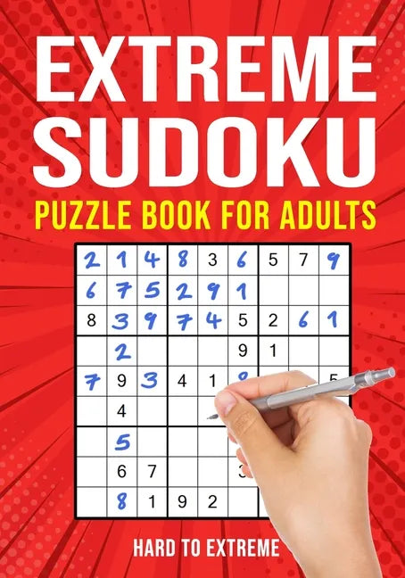 Extreme Sudoku Puzzle Book for Adults: Hard to Extremely Hard 156 Difficult Puzzles - Paperback