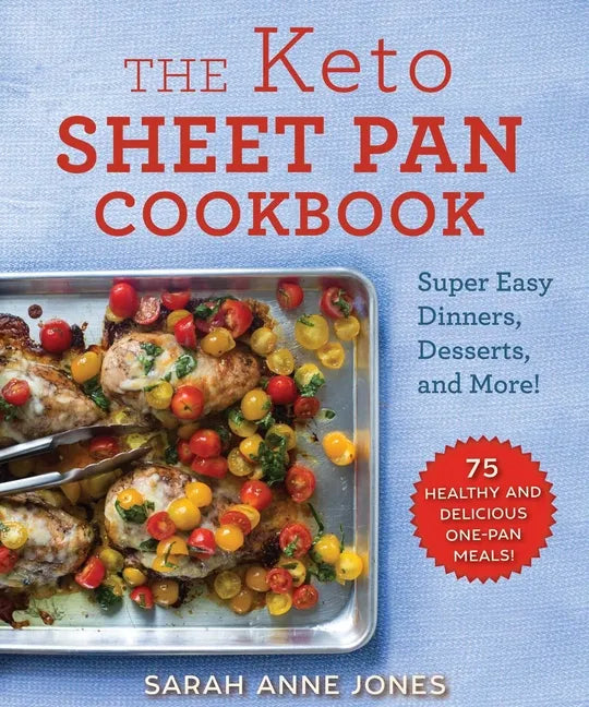 The Keto Sheet Pan Cookbook: Super Easy Dinners, Desserts, and More! - Paperback