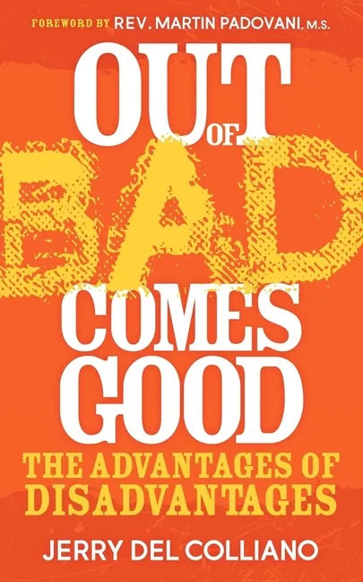 Out of Bad Comes Good: The Advantages of Disadvantages - Paperback