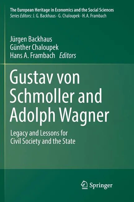 Gustav Von Schmoller and Adolph Wagner: Legacy and Lessons for Civil Society and the State - Paperback