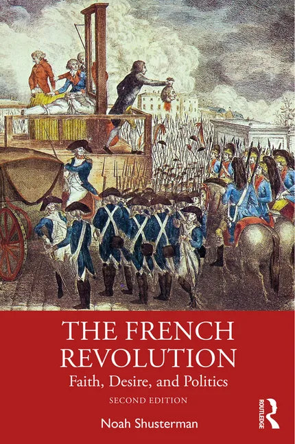 The French Revolution: Faith, Desire, and Politics - Paperback