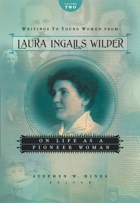 Writings to Young Women from Laura Ingalls Wilder, Volume Two: On Life as a Pioneer Woman - Paperback