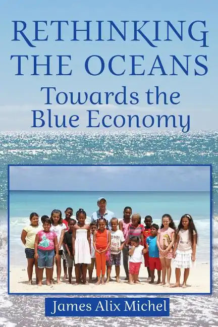 Rethinking the Oceans: Towards the Blue Economy - Hardcover