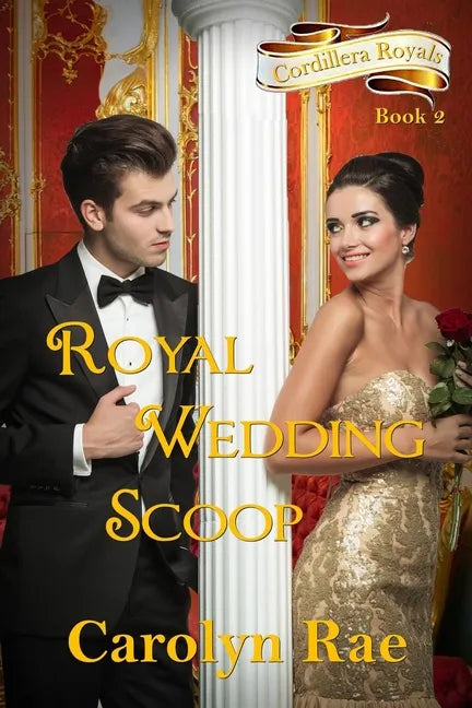 Royal Wedding Scoop: Cordillera Royals, Book Two - Paperback