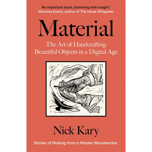 Material: The Art of Handcrafting Beautiful Objects in a Digital Age - Paperback