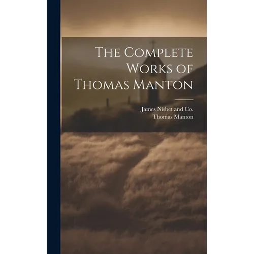 The Complete Works of Thomas Manton - Hardcover