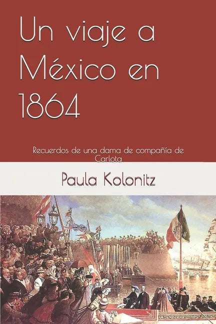 Un viaje a México en 1864: Recuerdos de una dama de compañía de Carlota - Paperback