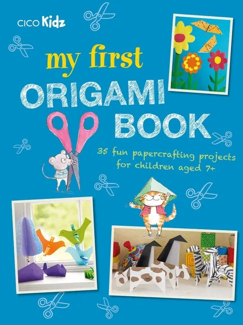My First Origami Book: 35 Fun Papercrafting Projects for Children Aged 7+ - Paperback