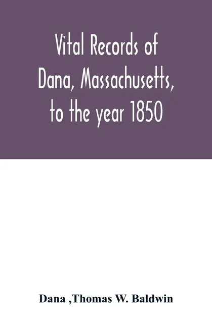 Vital records of Dana, Massachusetts, to the year 1850 - Paperback