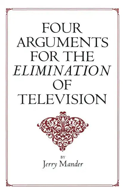 Four Arguments for the Elimination of Television - Paperback
