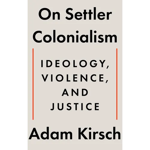 On Settler Colonialism: Ideology, Violence, and Justice - Hardcover