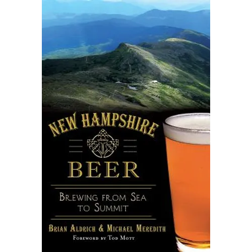 New Hampshire Beer:: Brewing from Sea to Summit - Paperback