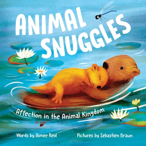Animal Snuggles: Affection in the Animal Kingdom - Hardcover