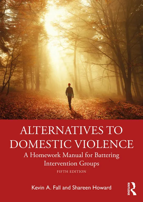 Alternatives to Domestic Violence: A Homework Manual for Battering Intervention Groups - Paperback