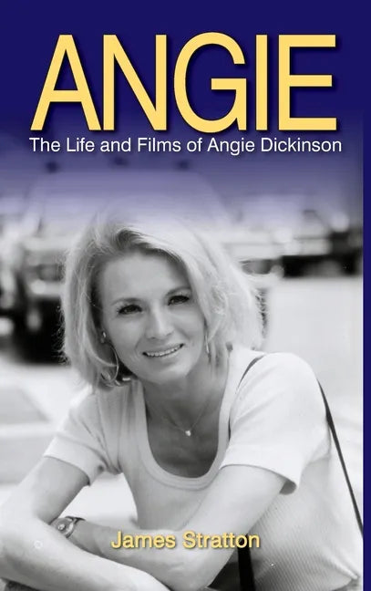 Angie: The Life and Films of Angie Dickinson (hardback) - Hardcover