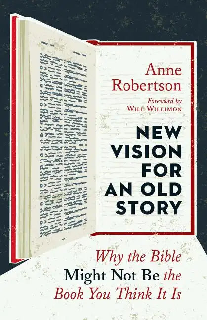 New Vision for an Old Story: Why the Bible Might Not Be the Book You Think It Is - Paperback