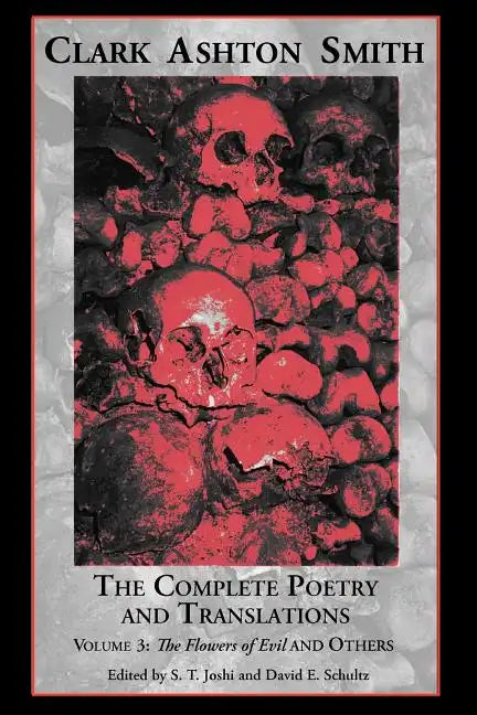 The Complete Poetry and Translations Volume 3: The Flowers of Evil and Others - Paperback