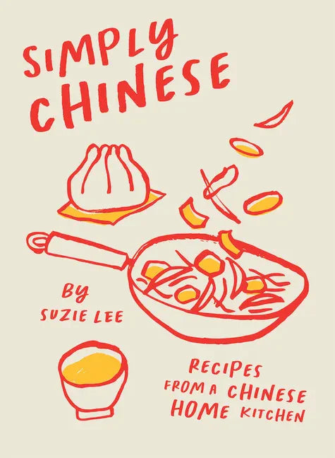Simply Chinese: Recipes from a Chinese Home Kitchen - Hardcover