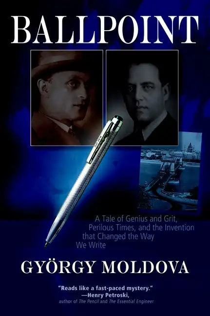 Ballpoint: A Tale of Genius and Grit, Perilous Times, and the Invention That Changed the Way We Write - Paperback